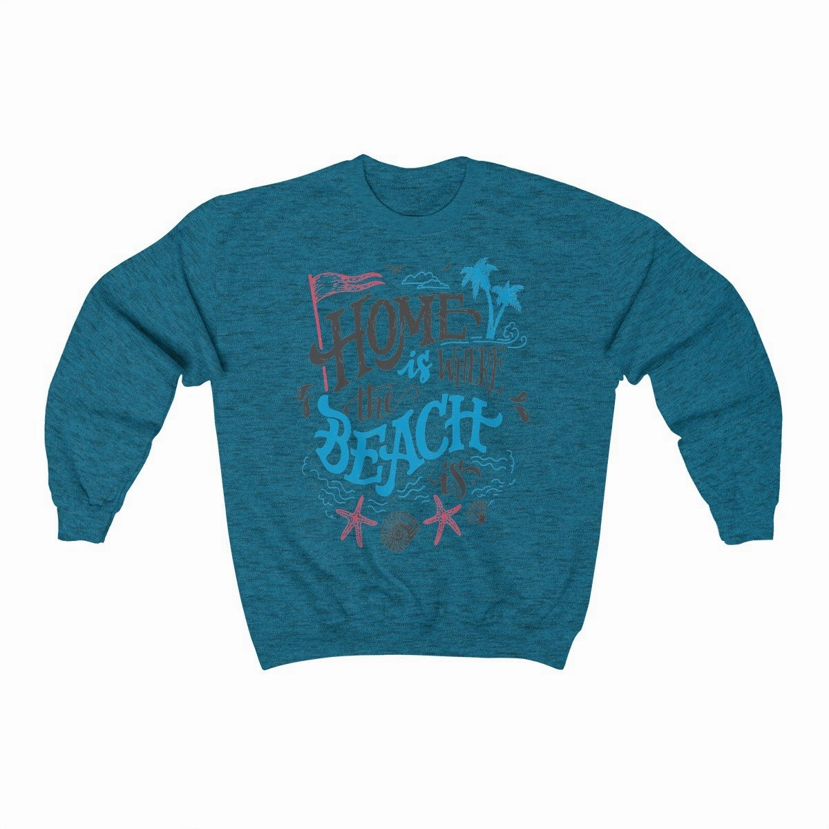 Home is Where The Beach Is Sweatshirt