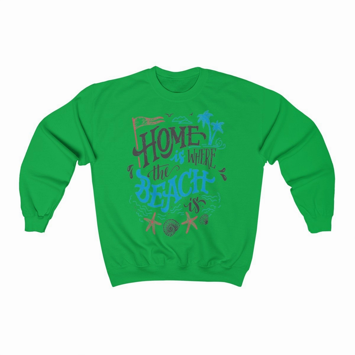 Home is Where The Beach Is Sweatshirt