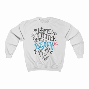 Life Is Always Better at the Beach Sweatshirt