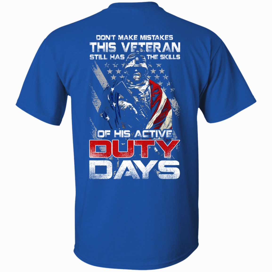 Military T-Shirt "Don't Make Mistakes With This Veteran Has Skills of His Active Duty Days" Men Back