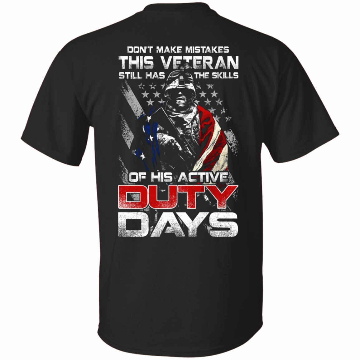 Military T-Shirt "Don't Make Mistakes With This Veteran Has Skills of His Active Duty Days" Men Back