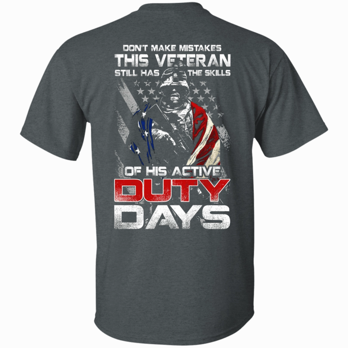 Military T-Shirt "Don't Make Mistakes With This Veteran Has Skills of His Active Duty Days" Men Back